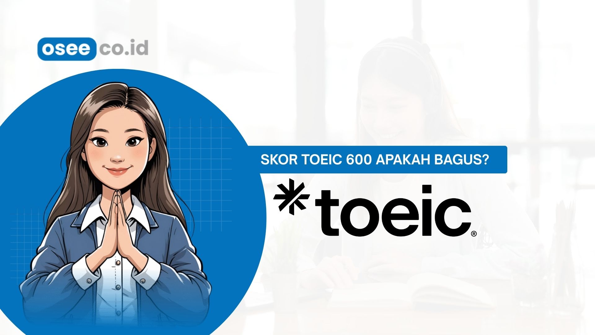 Skor TOEIC 600 Apakah Bagus? Tiket Emas Menuju Perusahaan Multinasional